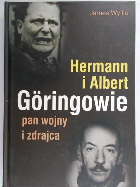 Wyllie James  -  Herman i Albert Goringowie. Pan wojny i zdrajca
