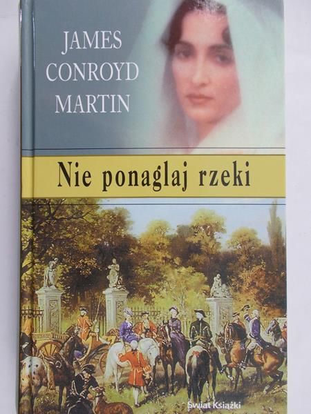 Conroyd Martin James - Nie ponaglaj rzeki