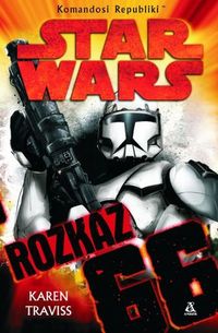Traviss Karen - Star Wars Komandosi Republiki Rozkaz 66