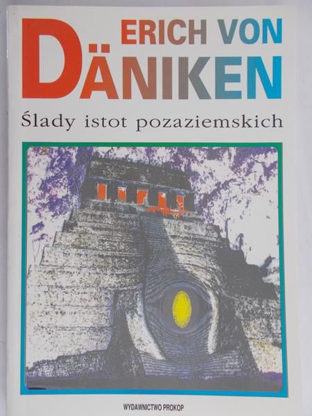 Daniken von Erich - Ślady istot pozaziemskich