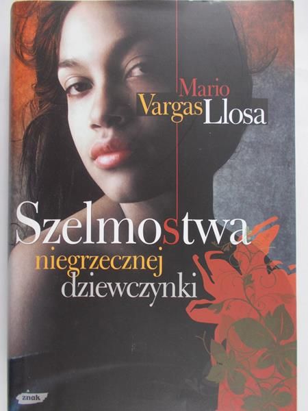 Mario Vargas Llosa - Szelmostwa niegrzecznej dziewczynki