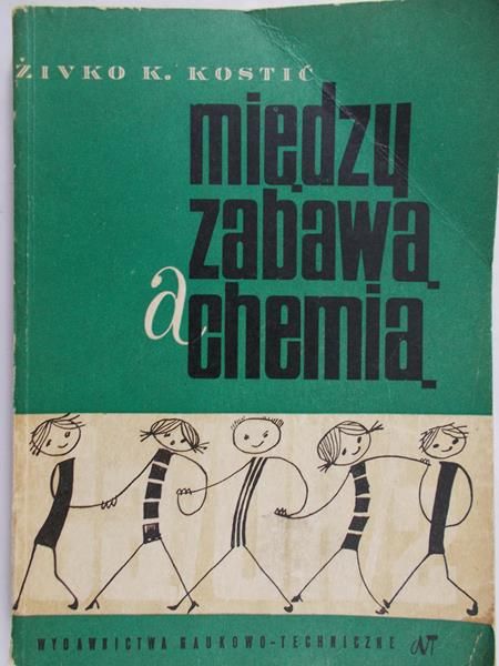 Kostić Zivko K. - Między zabawą a chemią