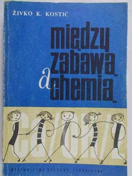 Kostić Zivko K. - Między zabawą a chemią