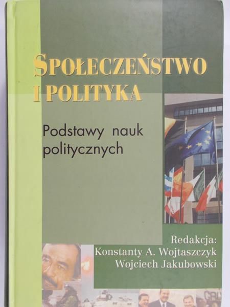 Wojtaszczyk Konstanty A. (red.) - Społeczeństwo i polityka