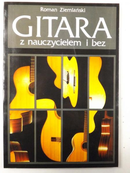 Ziemlański Roman - Gitara z nauczycielem i bez. Podręcznik do nauki gry na gitarze klasycznej
