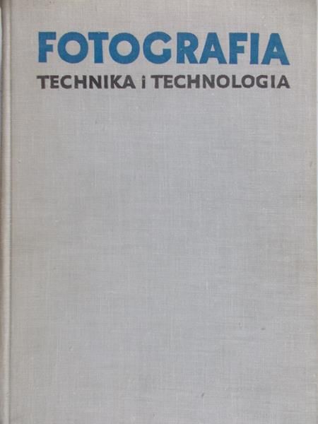 Cyprian Tadeusz - Fotografia. Technika i technologia