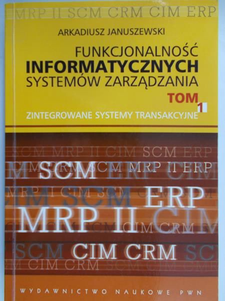 Januszewski A. - Funkcjonalność informatycznych systemów zarządzania tom 1
