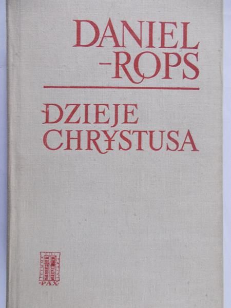 Rops Daniel - Dzieje Chrystusa, Tom I