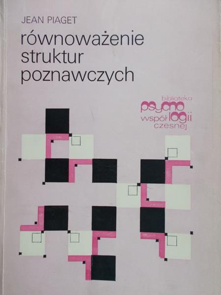 Piaget Jean - Równoważenie struktur poznawczych