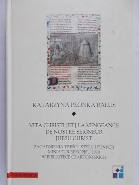 Płonka Bałus Katarzyna - Vita Christi et la vengeance de nostre seigneur Jhesu Christ