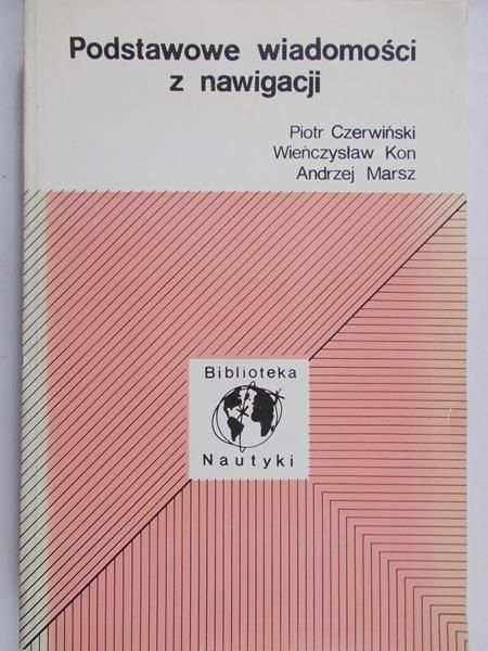 Czerwiński Piotr - Podstawowe wiadomości z nawigacji