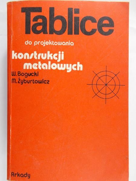 Bogucki W. (red.) - Tablice do projektowania konstrukcji metalowych