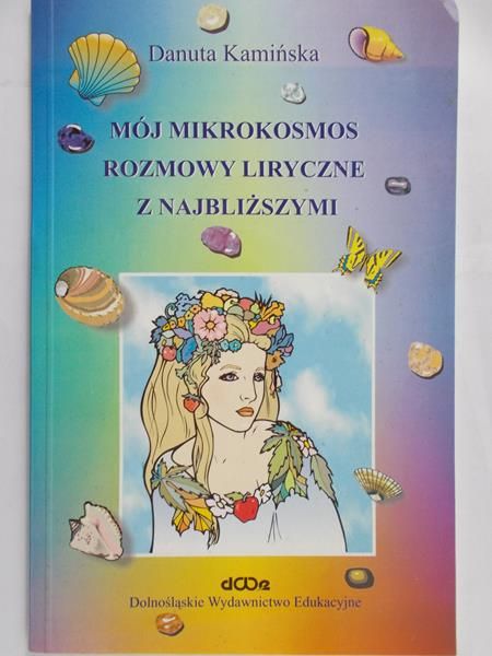 Kamińska Danuta  - Mój mikrokosmos rozmowy liryczne z najbliższymi