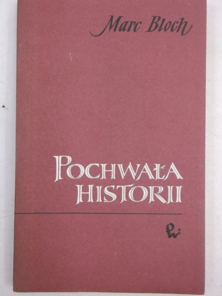Bloch Marc - Pochwała historii