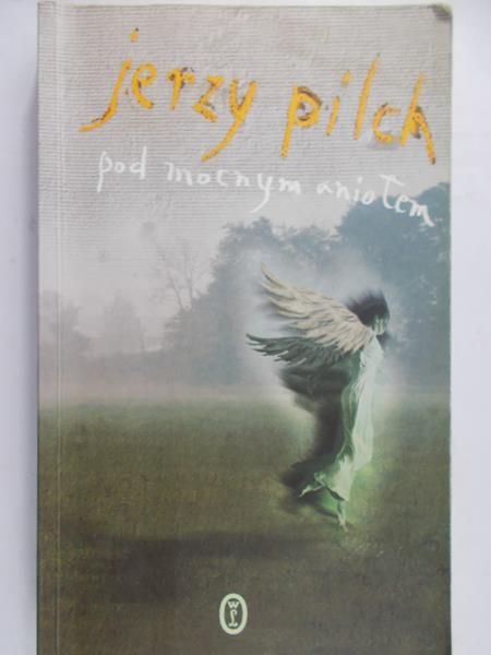 Pilch Jerzy - Pod mocnym aniołem
