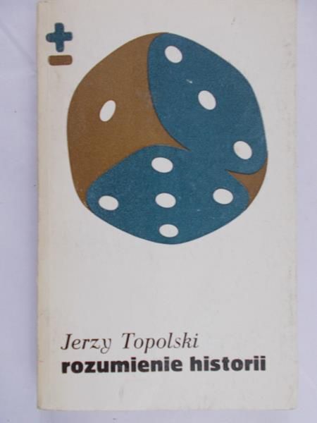Topolski Jerzy - Rozumienie historii