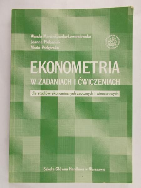 Lewandowska-Marcinkowska Wanda - Ekonometria w zadaniach i ćwiczeniach