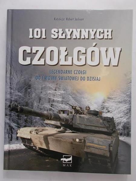 Jackson Robert (red.) - 101 słynnych czołgów