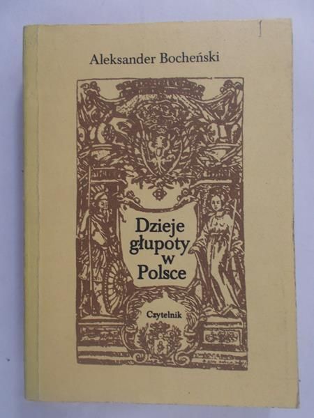 Bocheński Aleksander - Dzieje głupoty w Polsce