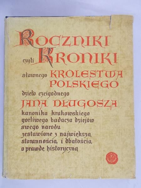 Długosz Jan - Roczniki czyli Kroniki sławnego Królestwa Polskiego