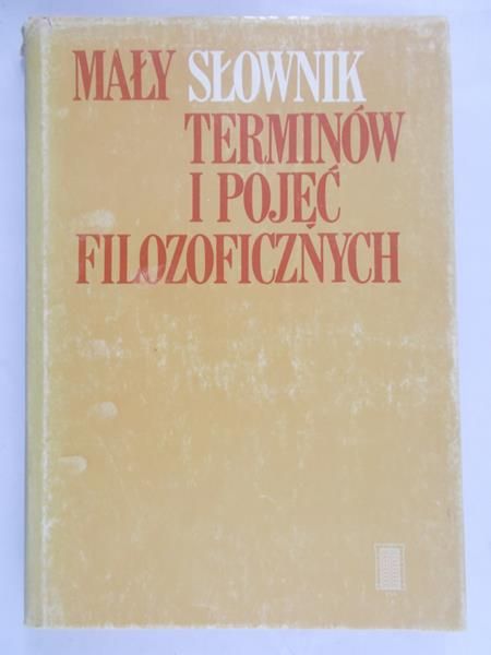 Podsiad Antoni (opr.) - Mały słownik terminów i pojęć filozoficznych