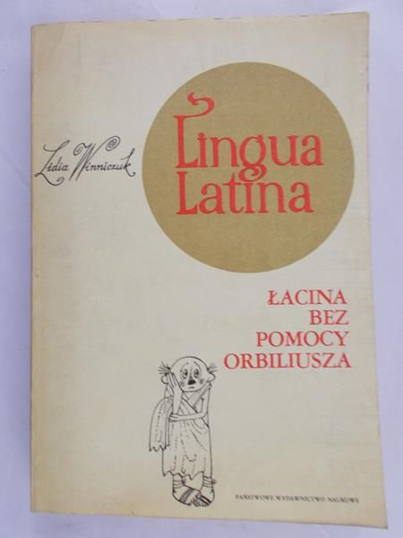 Winniczuk Lidia  - Lingua Latina. Łacina bez pomocy Orbiliusza