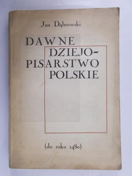 Dąbrowski Jan - Dawne dziejo-pisarstwo Polskie