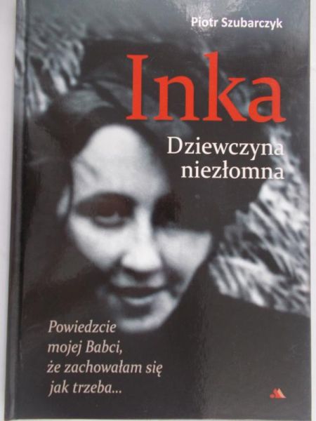 Szubarczyk Piotr- Inka- dziewczyna niezłomna