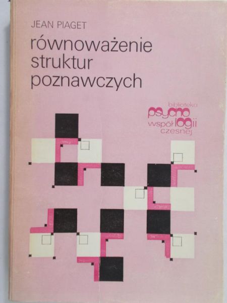 Piaget Jean  - Równoważenie struktur poznawczych