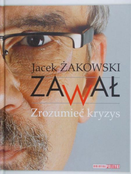 Żakowski Jacek - Zawał. Zrozumieć kryzys