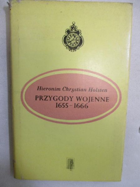 Holsten Hieronim - Przygody wojenne 1655-1666