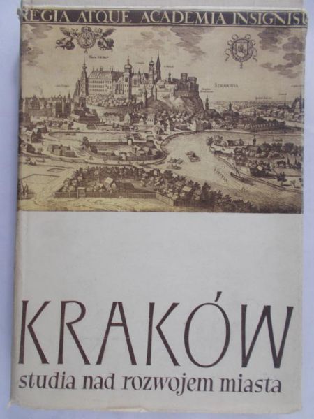 Dąbrowski Jan - Kraków. Studia nad rozwojem miasta
