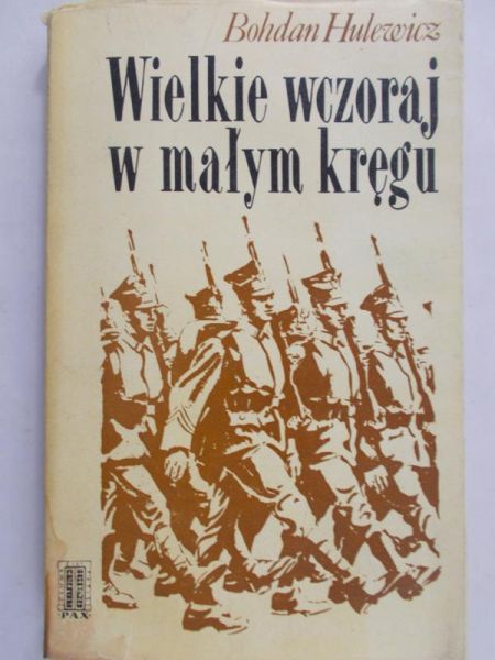 Hulewicz Bohdan - Wielkie wczoraj w małym kręgu