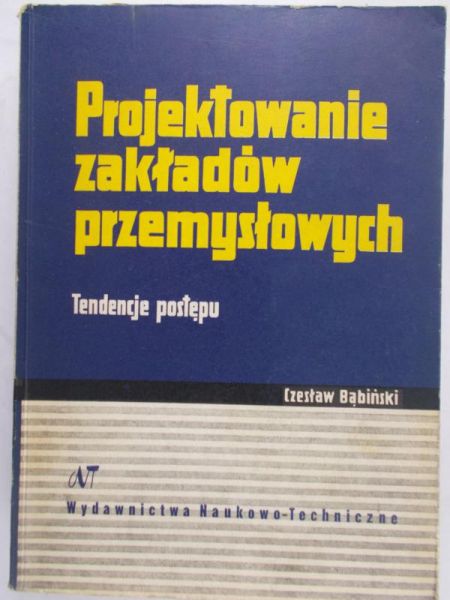 Bąbiński Czesław - Projektowanie zakładów przemysłowych