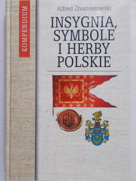 Znamierowski Alfred -  Insygnia Symbole i Herby Polskie