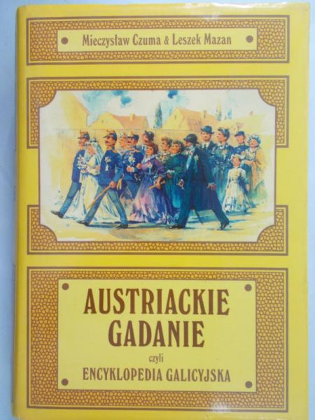 Czuma Mieczysław - Austriackie gadanie czyli encyklopedia galicyjska