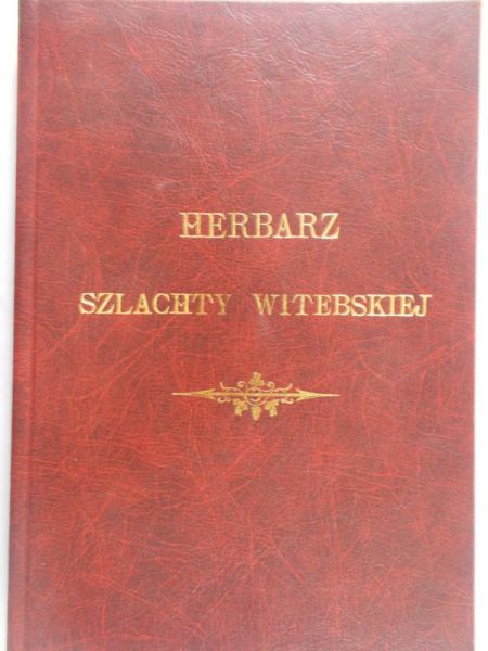 Piekosiński Franciszek (red.) - Herbarz Szlachty Witebskiej, Reprint z 1898 r
