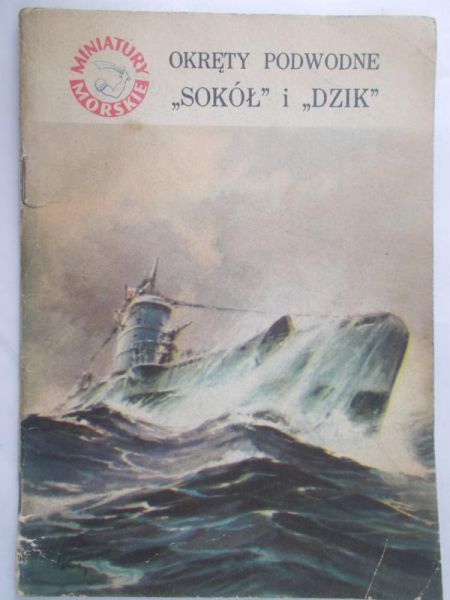 Pertek Jerzy - Okręty podwodne ,,SOKÓŁ" i ,,DZIK"
