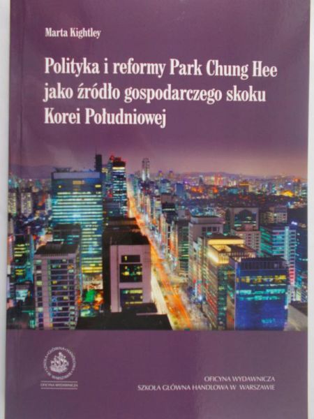 Kightley Marta - Polityka i reformy Park Chung Hee