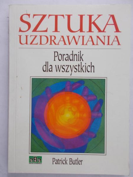 Butler Patrick - Sztuka uzdrawiania. Poradnik dla wszystkich