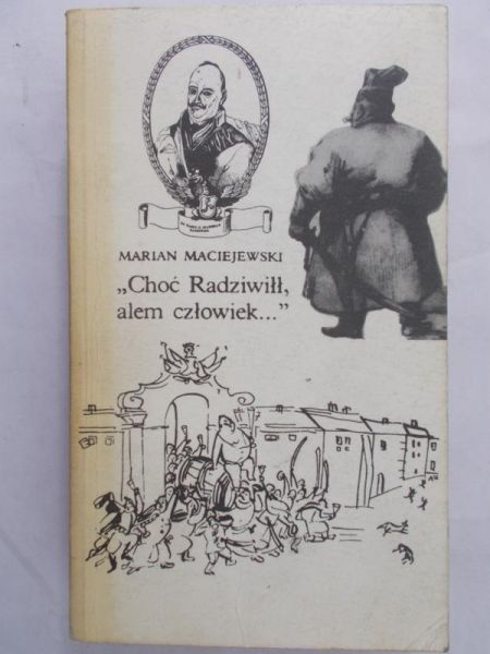 Maciejewski Marian - Choć Radziwiłł, alem człowiek