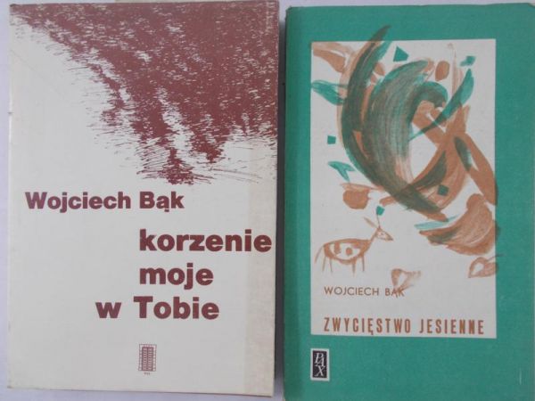 Bąk Wojciech - Zwycięstwo jesienne / Korzenie moje w Tobie