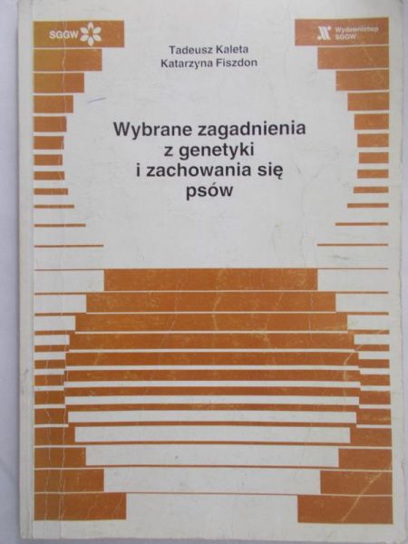 Kaleta Tadeusz - Wybrane zagadnienia z genetyki i zachowania się psów