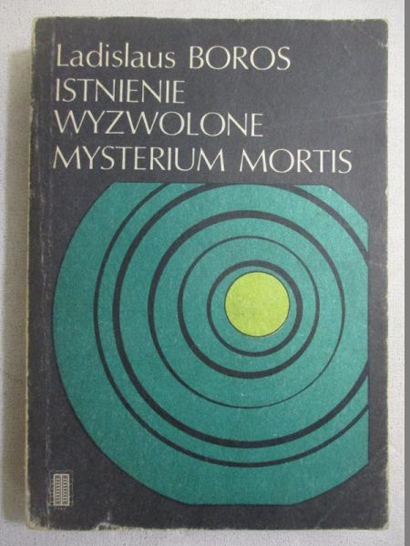 Boros Ladislaus - Istnienie wyzwolone. Mysterium mortis