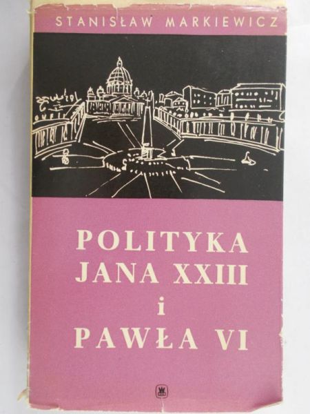 Markiewicz Stanisław - Polityka Jana XXIII i Pawła VI