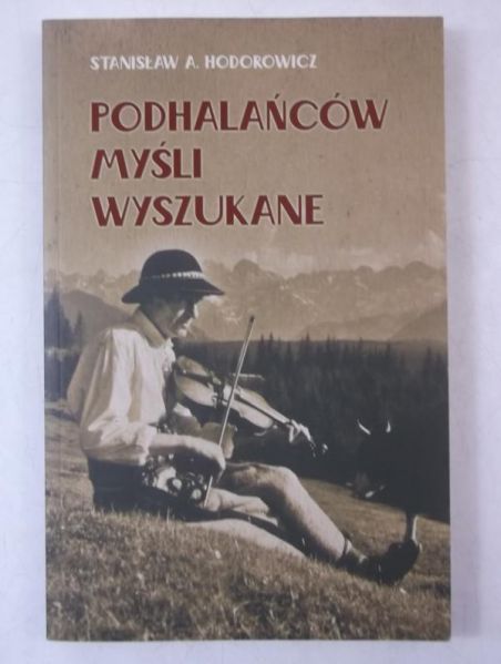 Hodorowicz Stanisław - Podhalańców myśli wyszukane