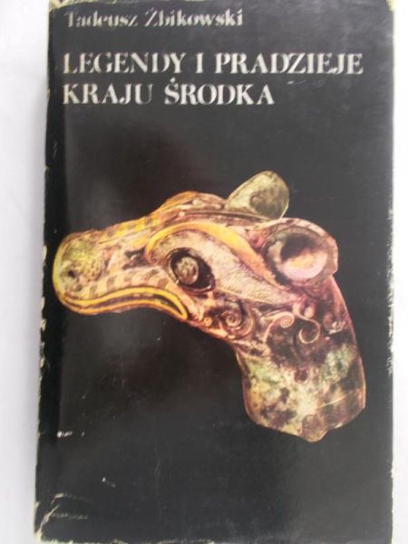 Żbikowski Tadeusz - Legendy i pradzieje kraju środka