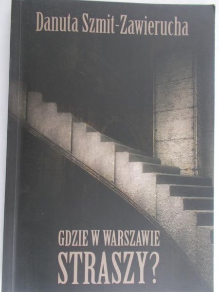 Szmit- Zawierucha Danuta - Gdzie w Warszawie straszy ?