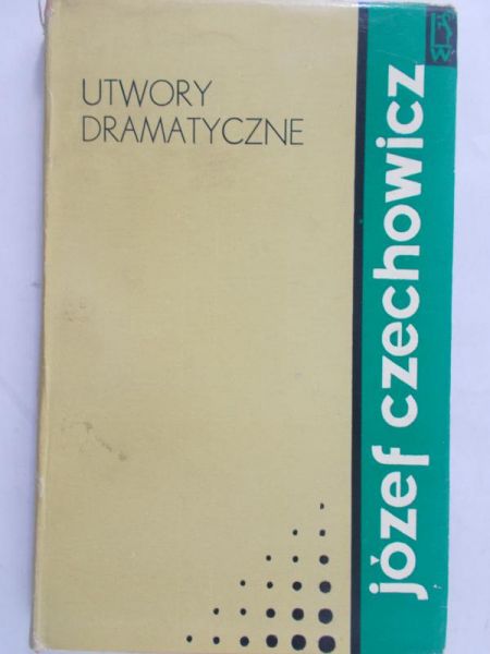 Czechowicz Józef - Utwory dramatyczne