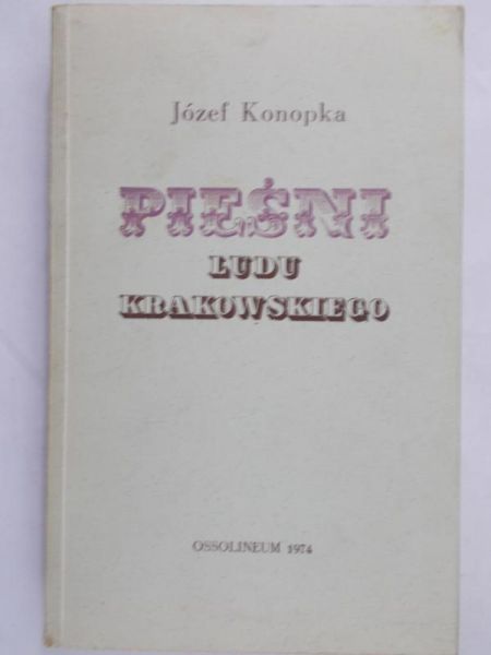 Konopka Józef - Pieśni ludu krakowskiego